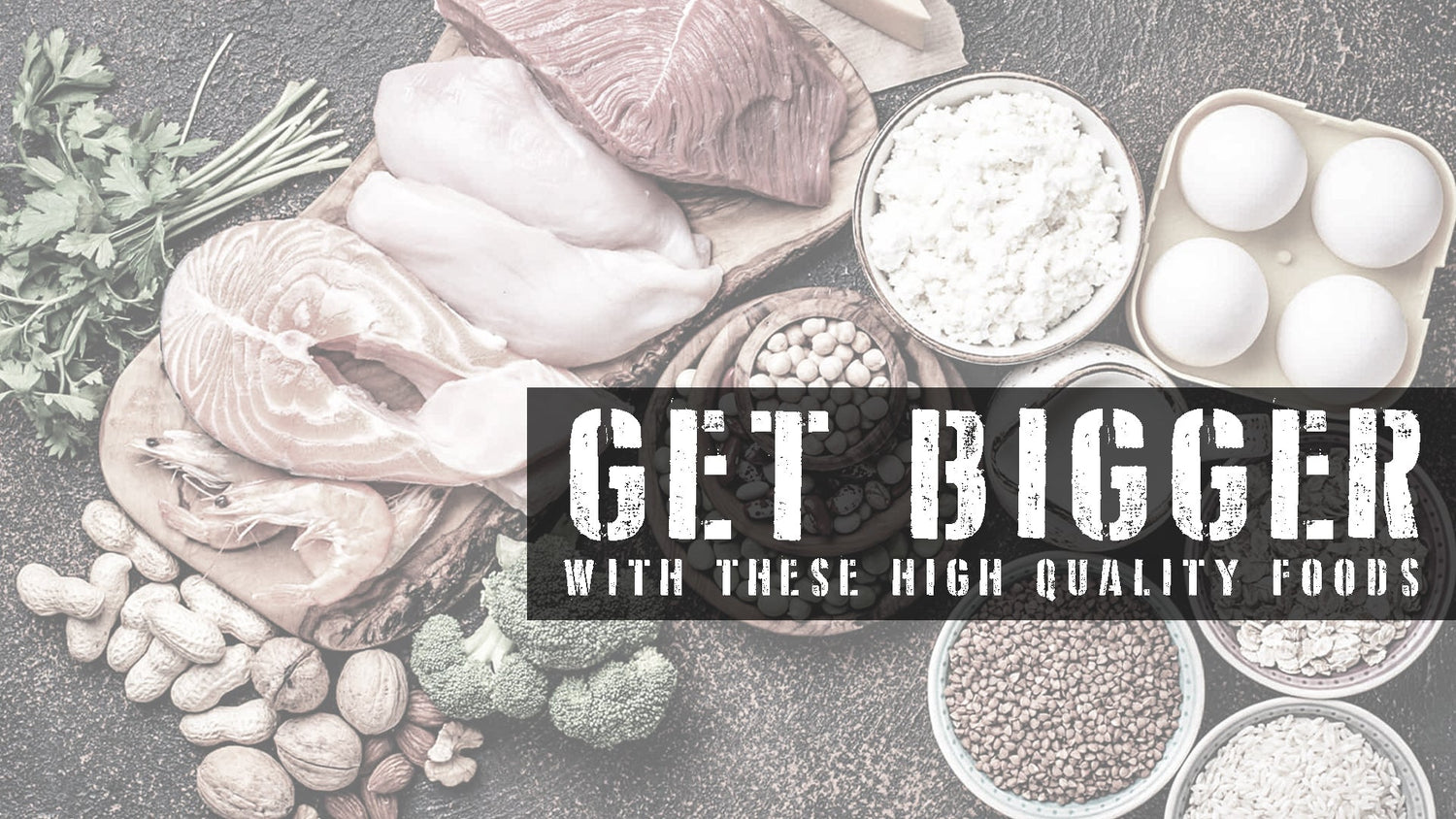 Get Bigger With These High-Quality Foods